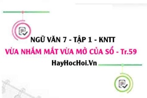 Soạn bài Vừa nhắm mắt vừa mở cửa sổ trang 59 lớp 7 Kết nối tri thức tập 1